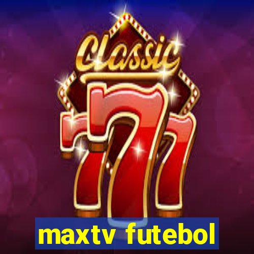 maxtv futebol